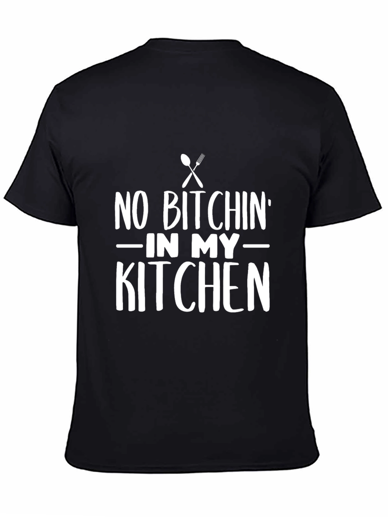 Black No Bitchin' in My Kitchen Black Crew Neck T-Shirt view 4