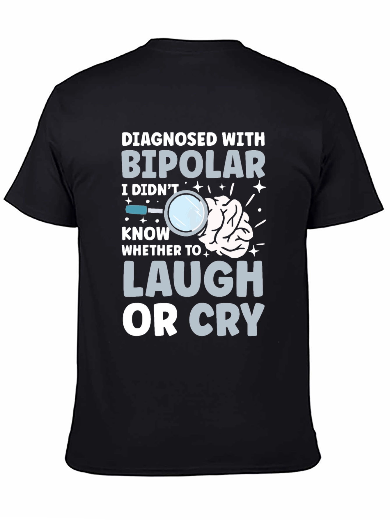 Black Bipolar Humor T-Shirt - Laugh or Cry Tee view 4