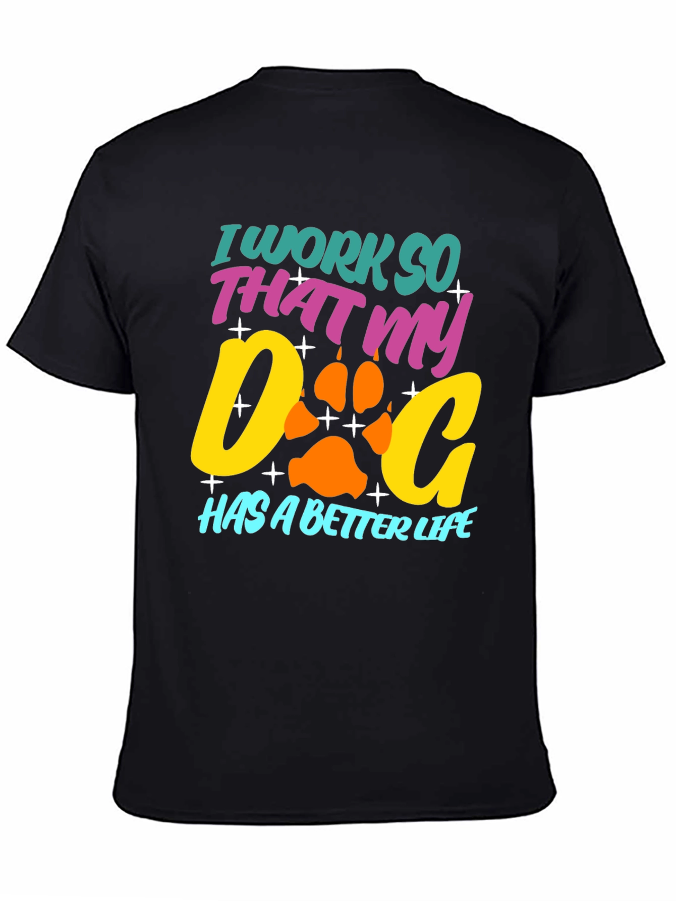 Black Dog Lover T-Shirt: I Work So That My Dog Has a Better Life view 4