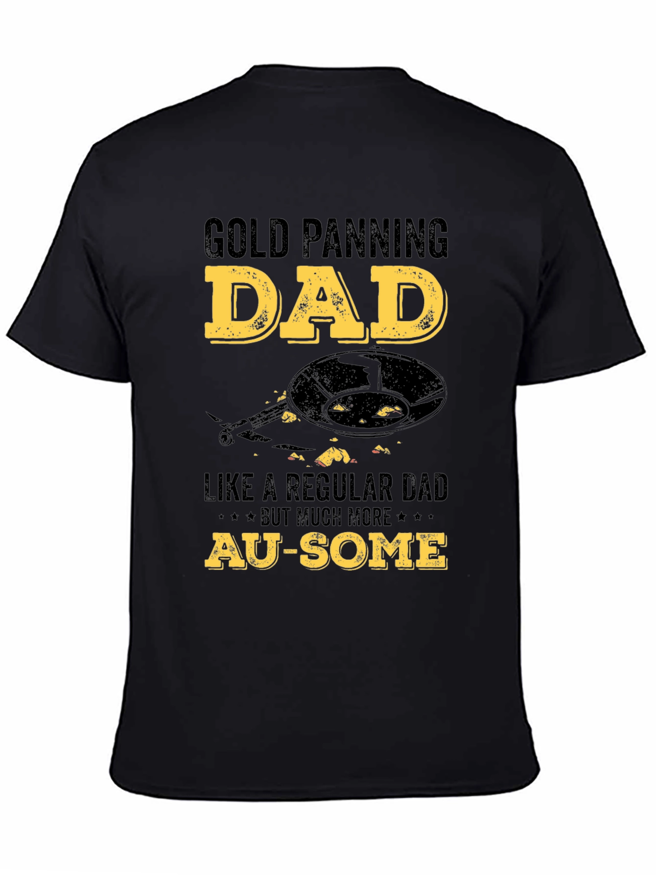 Black Gold Panning Dad T-Shirt - Au-Some Gift for Gold Miners view 4