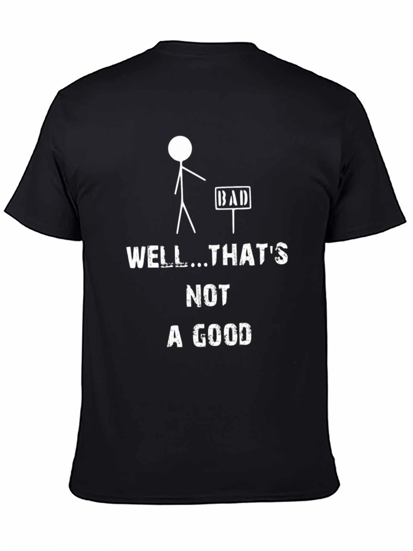Black Funny "Well That's Not A Good" T-Shirt view 4