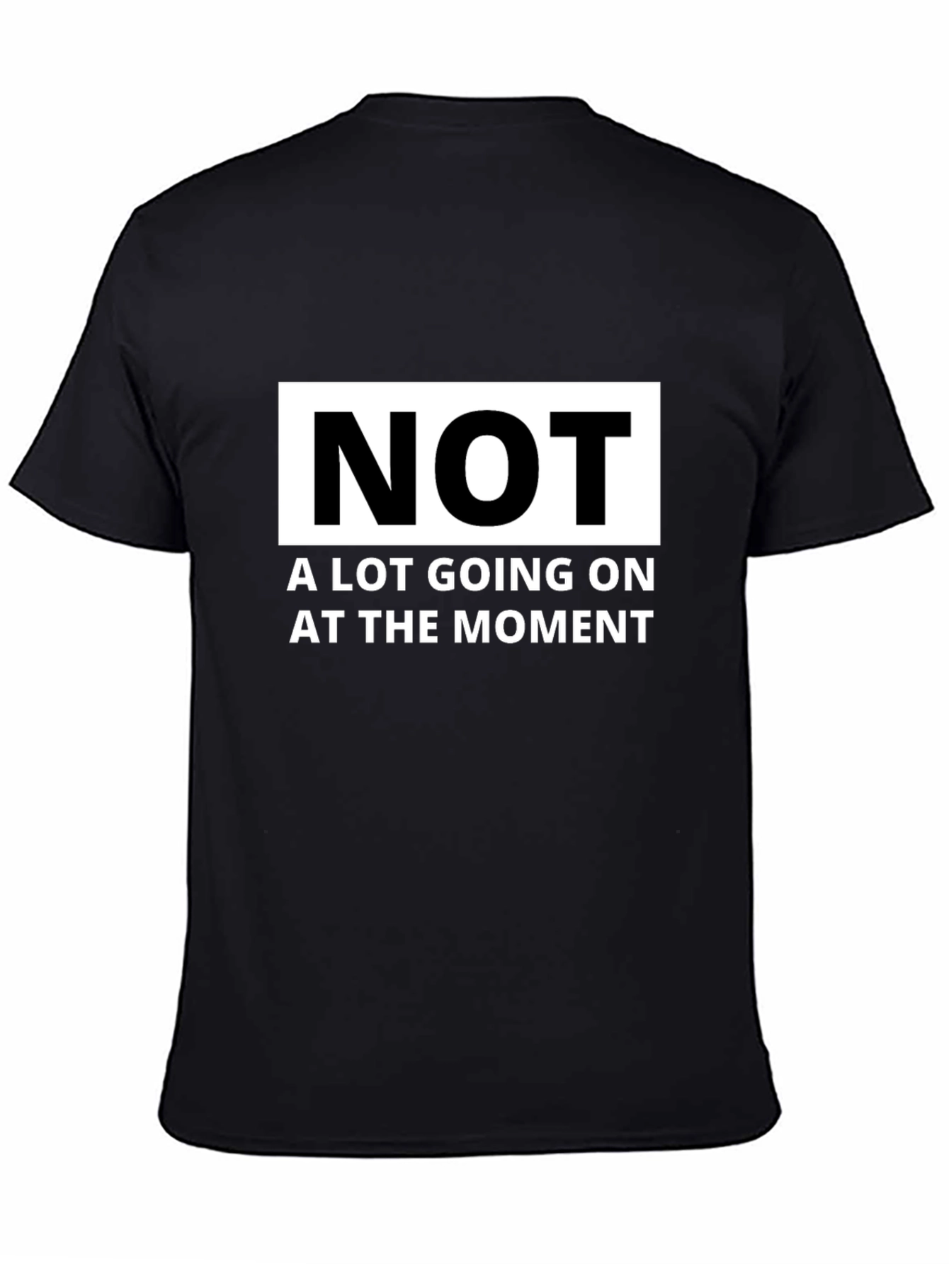 Black Funny "Not A Lot Going On" Graphic T-Shirt view 4