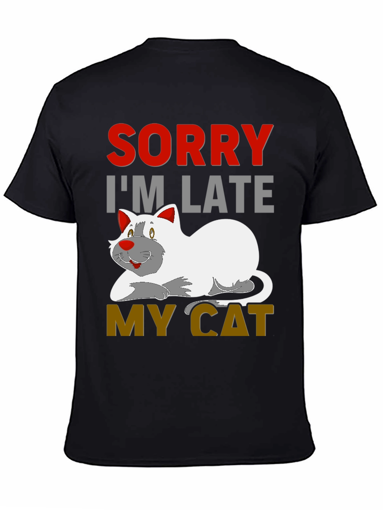 Black Sorry I'm Late My Cat Black T-Shirt view 4