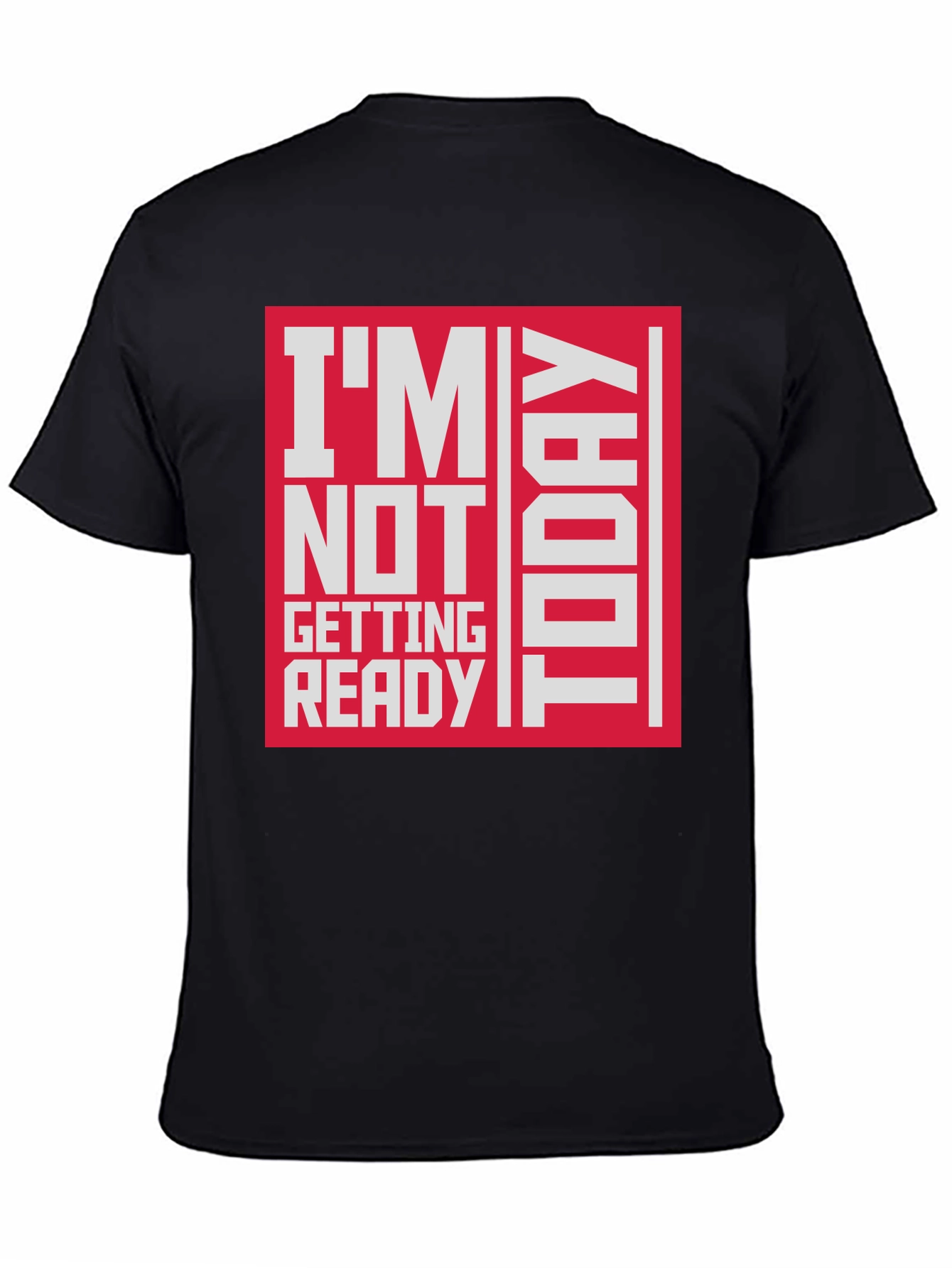 Black I'm Not Getting Ready Today Graphic T-Shirt view 4