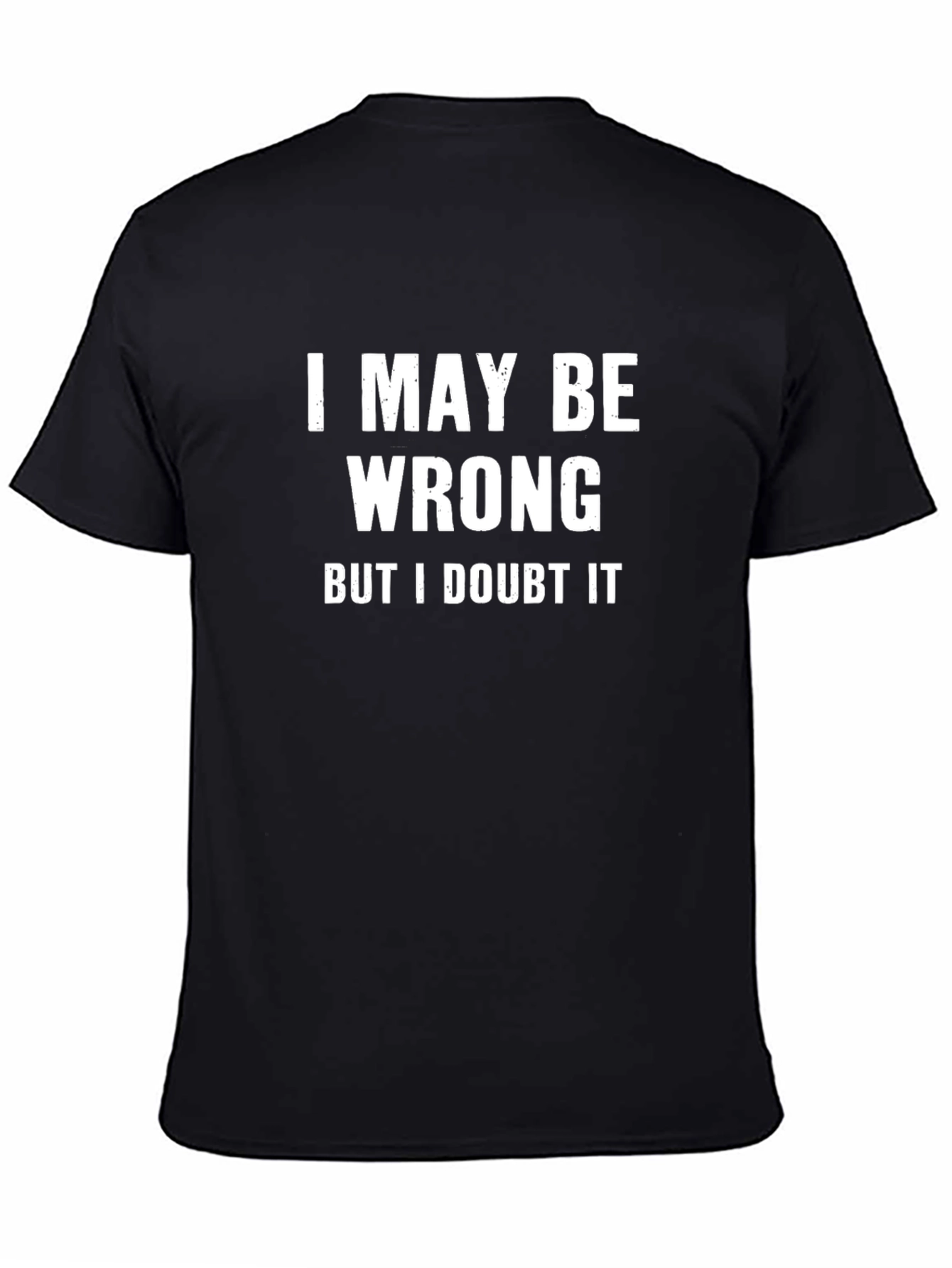 Black Funny Sarcastic Graphic Tee - I May Be Wrong T-Shirt view 4