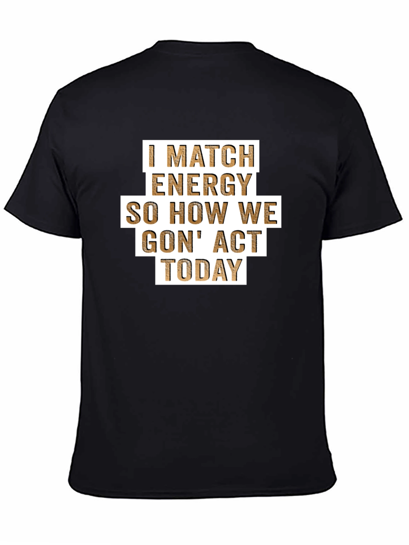 Black I Match Energy T-Shirt - Funny Graphic Tee view 4