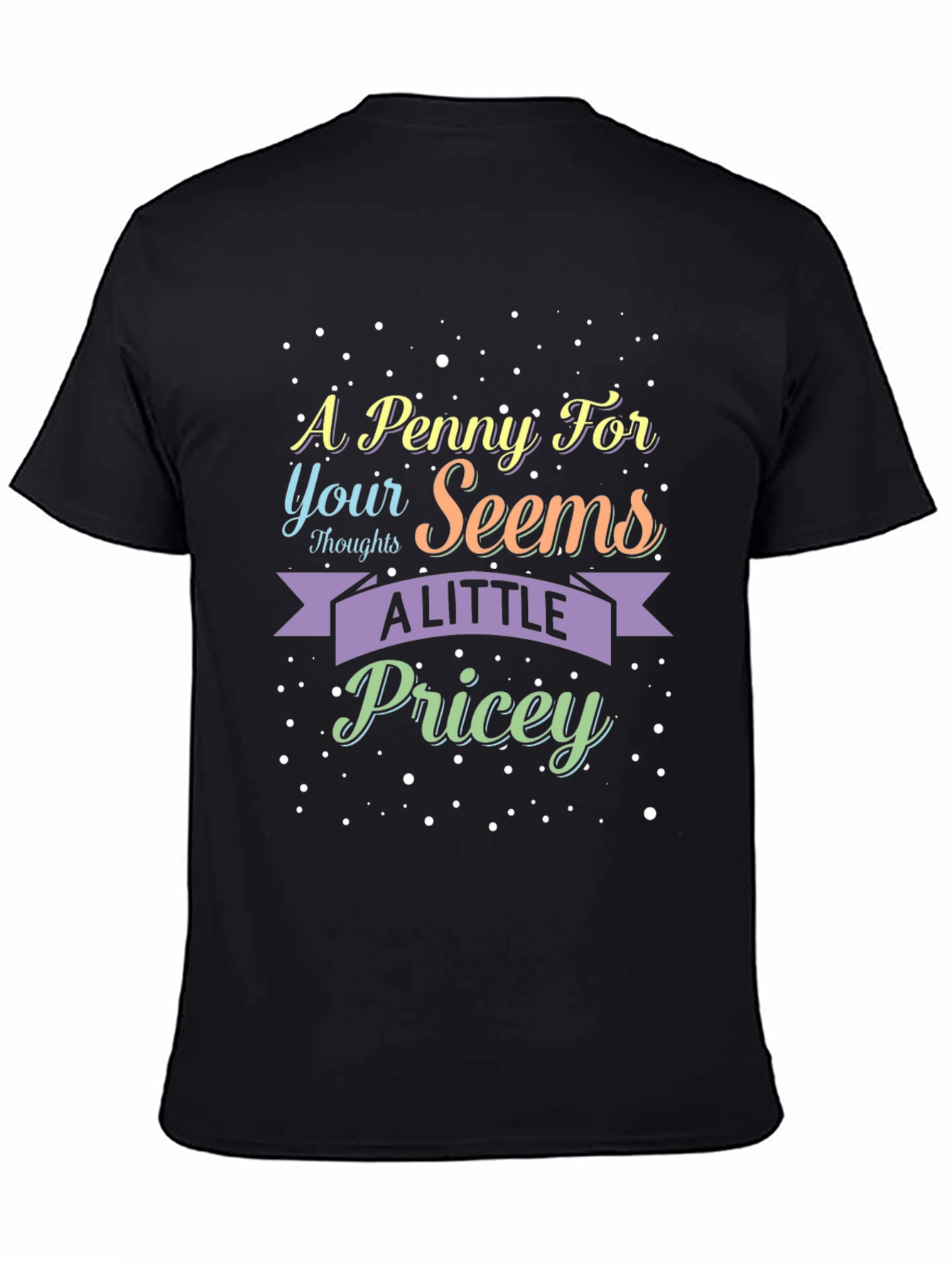 Black A Penny For Your Thoughts Sarcastic T-Shirt view 4