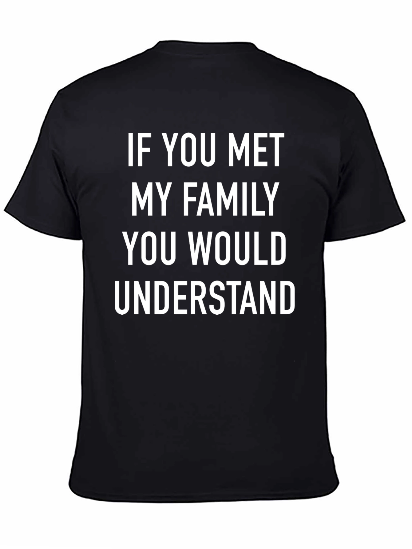 Black Family Humor Tee - "If You Met My Family" T-Shirt view 4