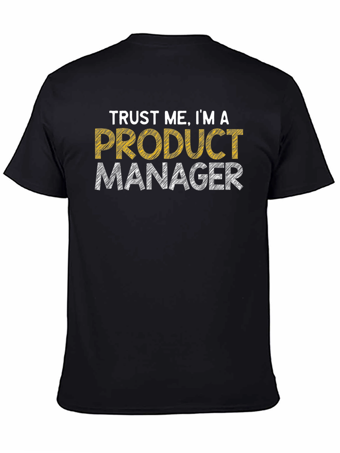 Black Trust Me I'm A Product Manager T-Shirt view 4