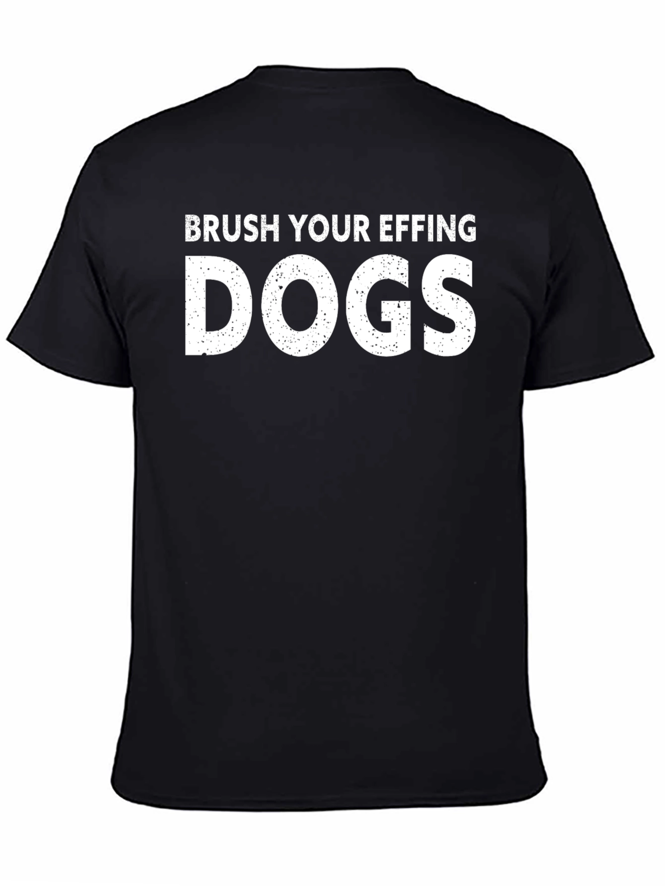 Black Brush Your Effing Dogs T-Shirt - Funny Dog Owner Tee view 4