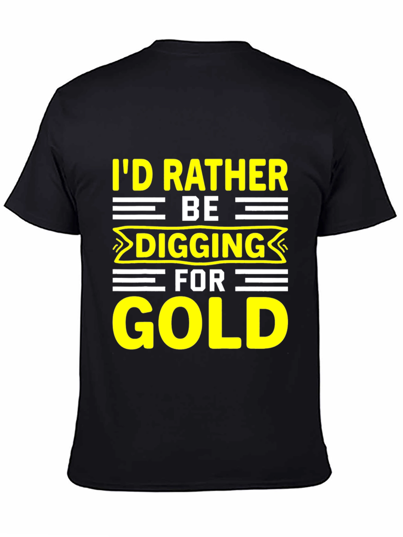 Black I'd Rather Be Digging for Gold T-Shirt view 4