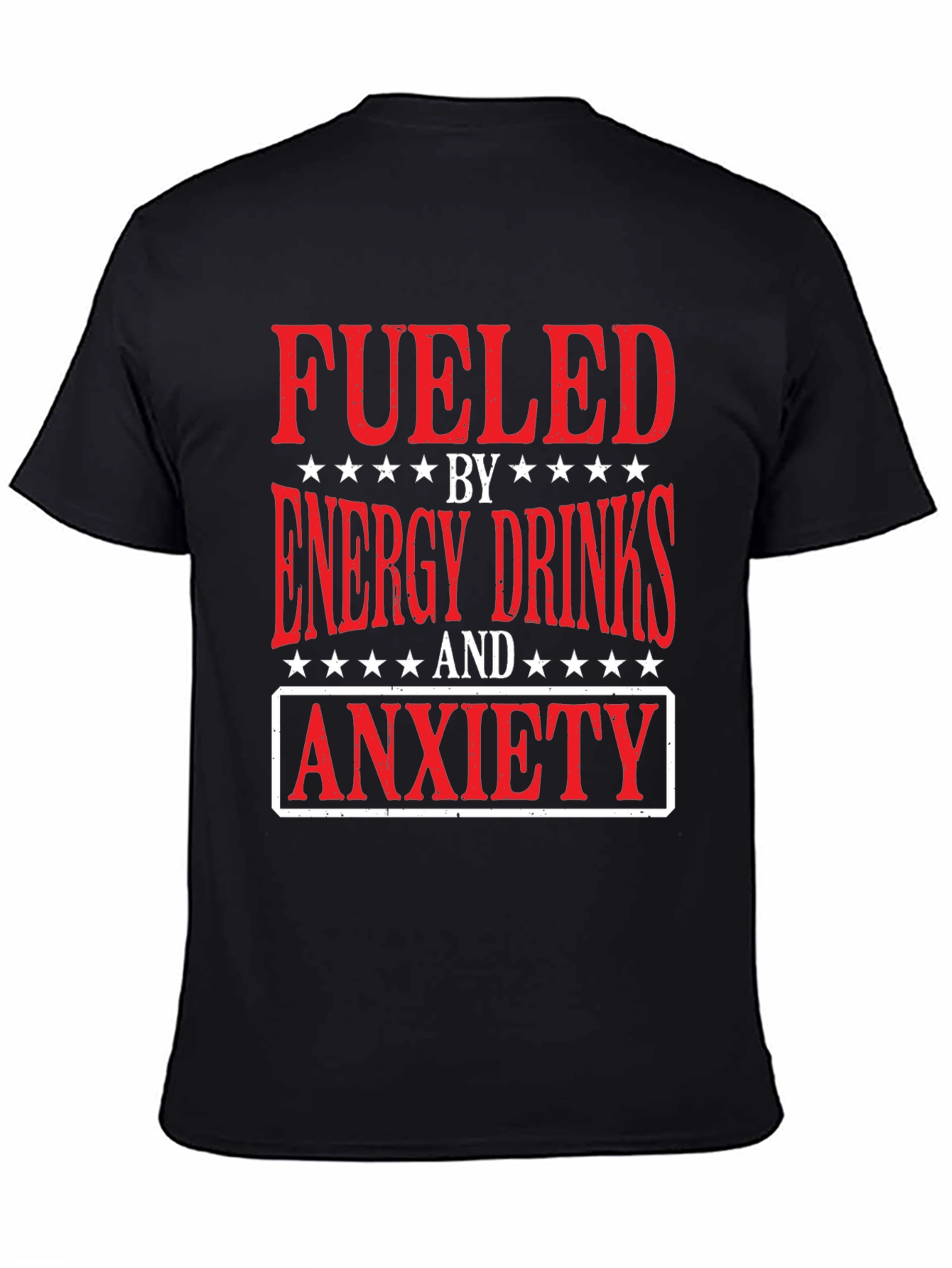 Black Fueled by Energy Drinks and Anxiety T-Shirt view 4