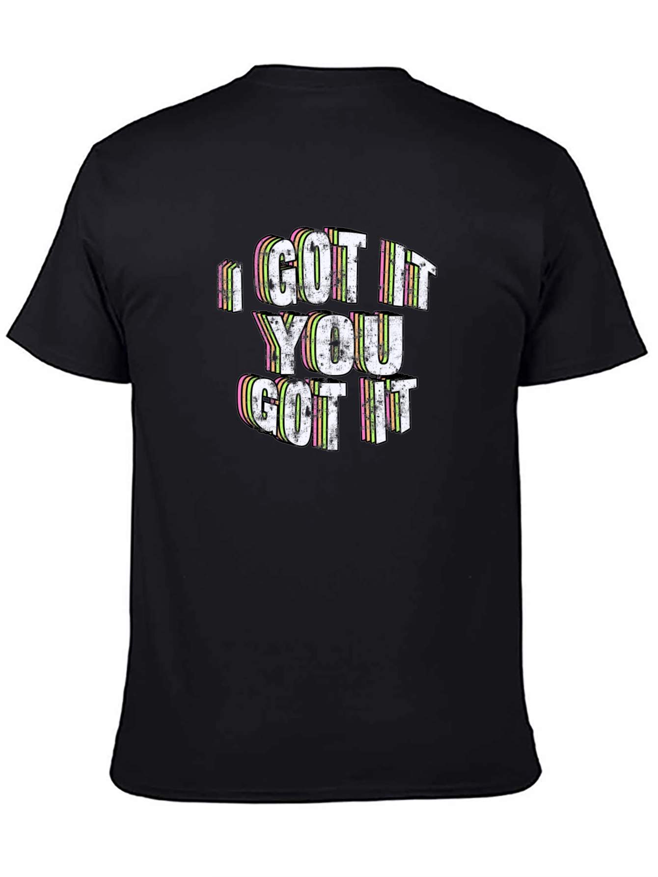 Black I GOT IT, YOU GOT IT T-Shirt view 4