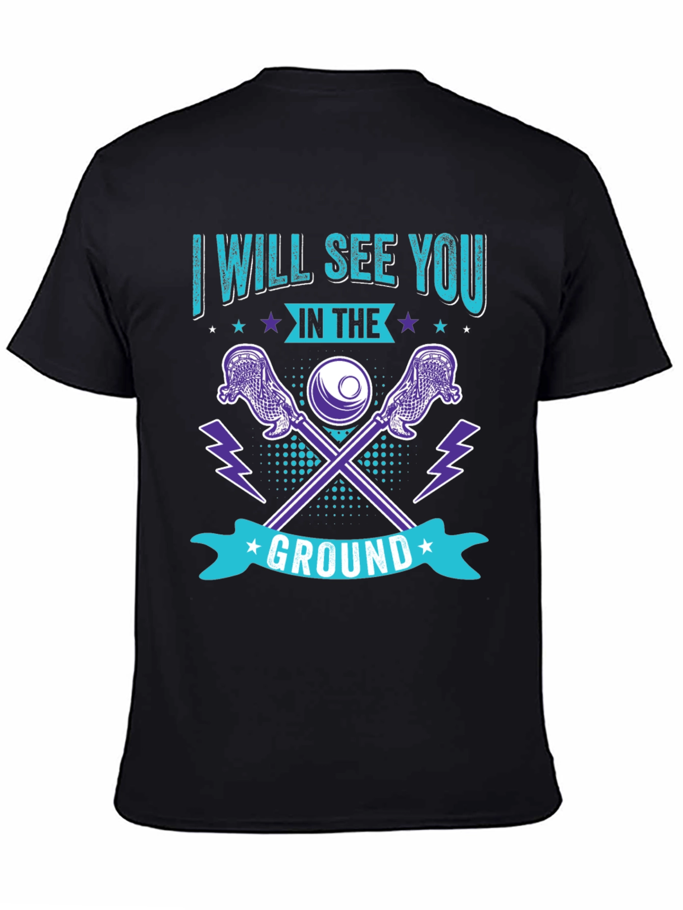 Lacrosse T-Shirt: I Will See You in the Ground - 4