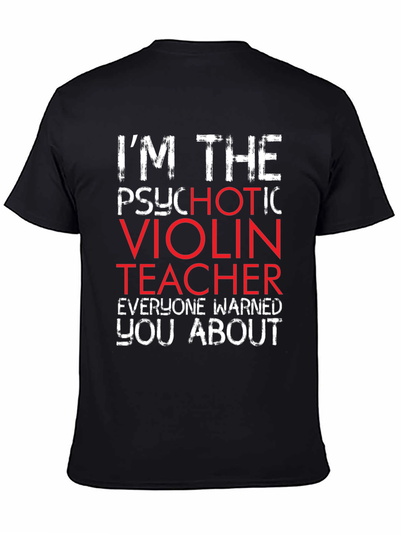 Black Psychotic Violin Teacher T-Shirt - Funny Music Gift view 4