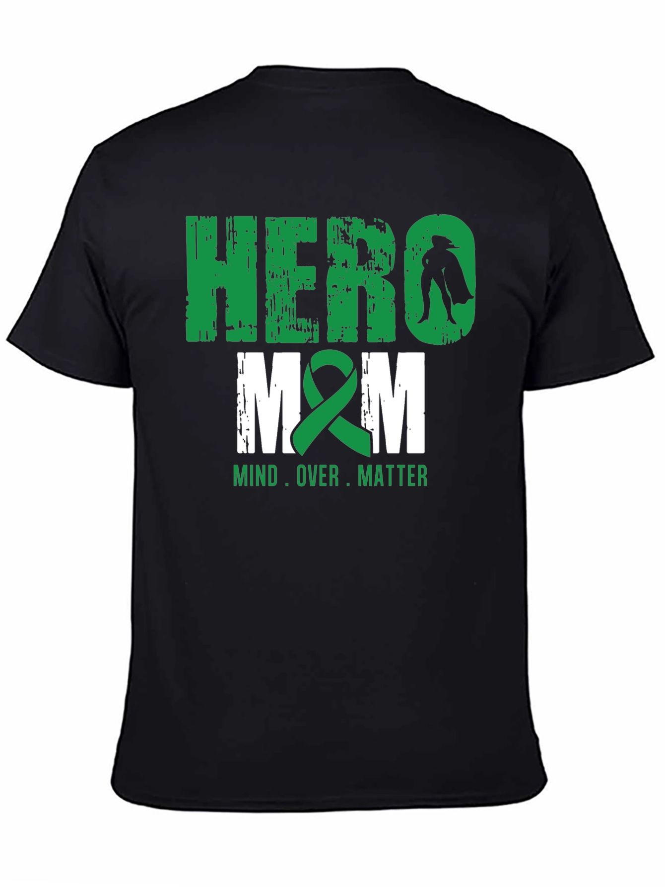 Hero Mom T-Shirt - Mind Over Matter - Green Ribbon - 4