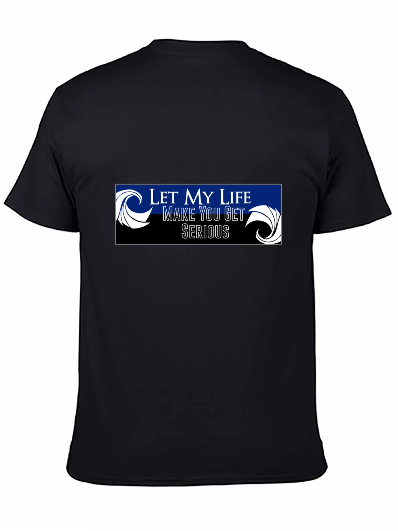 Black Let My Life Make You Get Serious Black Graphic Tee view 4