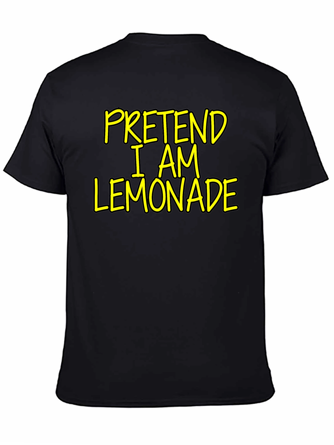Pretend I am Lemonade - Funny Novelty T-Shirt - 4