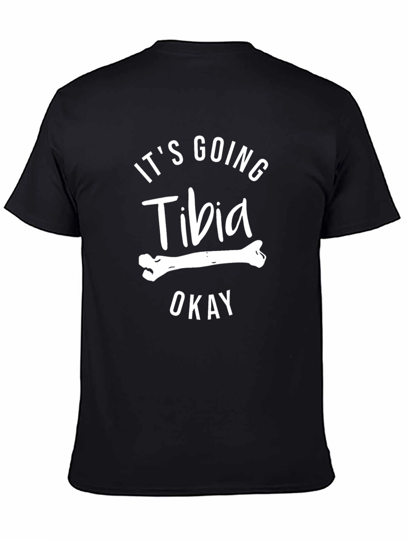 Black It's Going Tibia Okay T-Shirt - Funny Bone Pun view 4