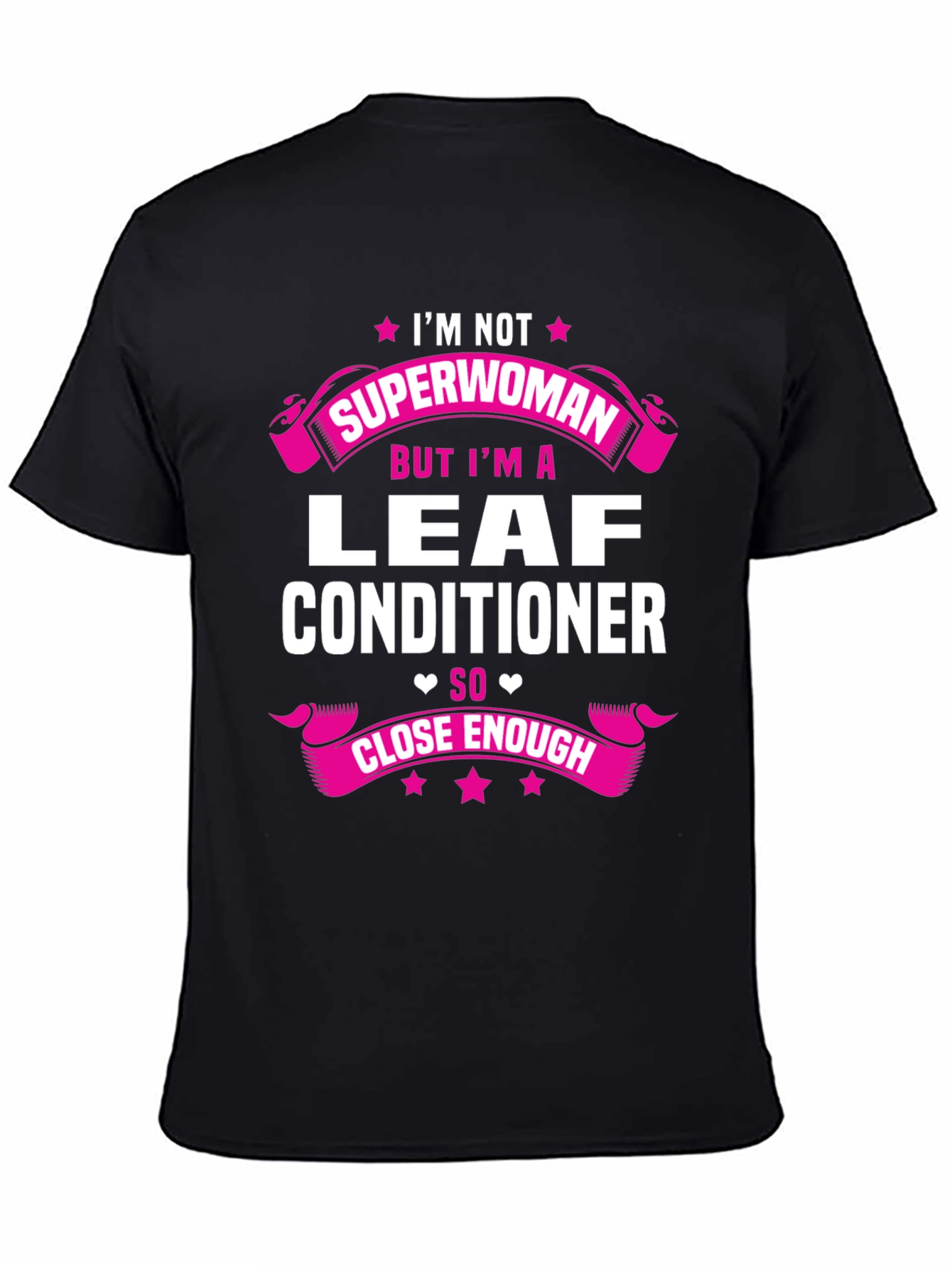 Black I'm Not Superwoman Leaf Conditioner T-Shirt view 4