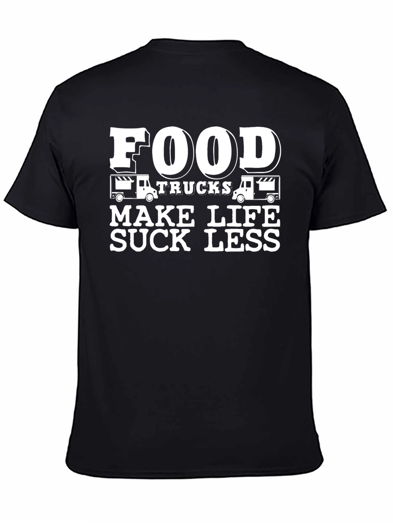 Black Food Trucks Make Life Suck Less - Graphic T-Shirt view 4