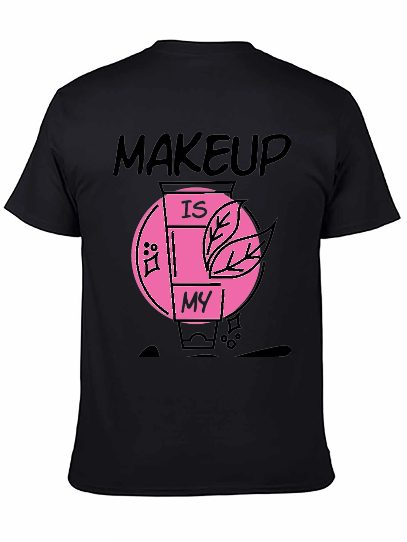 Black Makeup Is My T-Shirt - Black Cotton Graphic Tee view 4