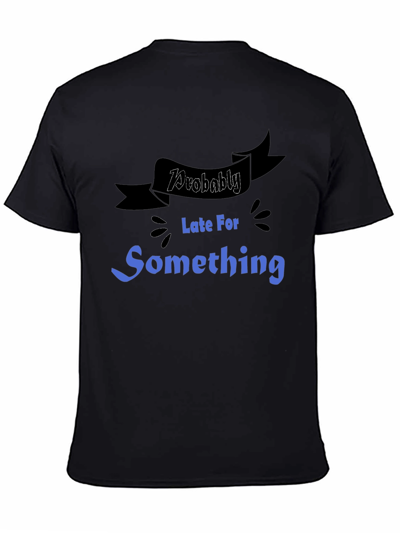 Black Funny "Probably Late For Something" Graphic Tee view 4