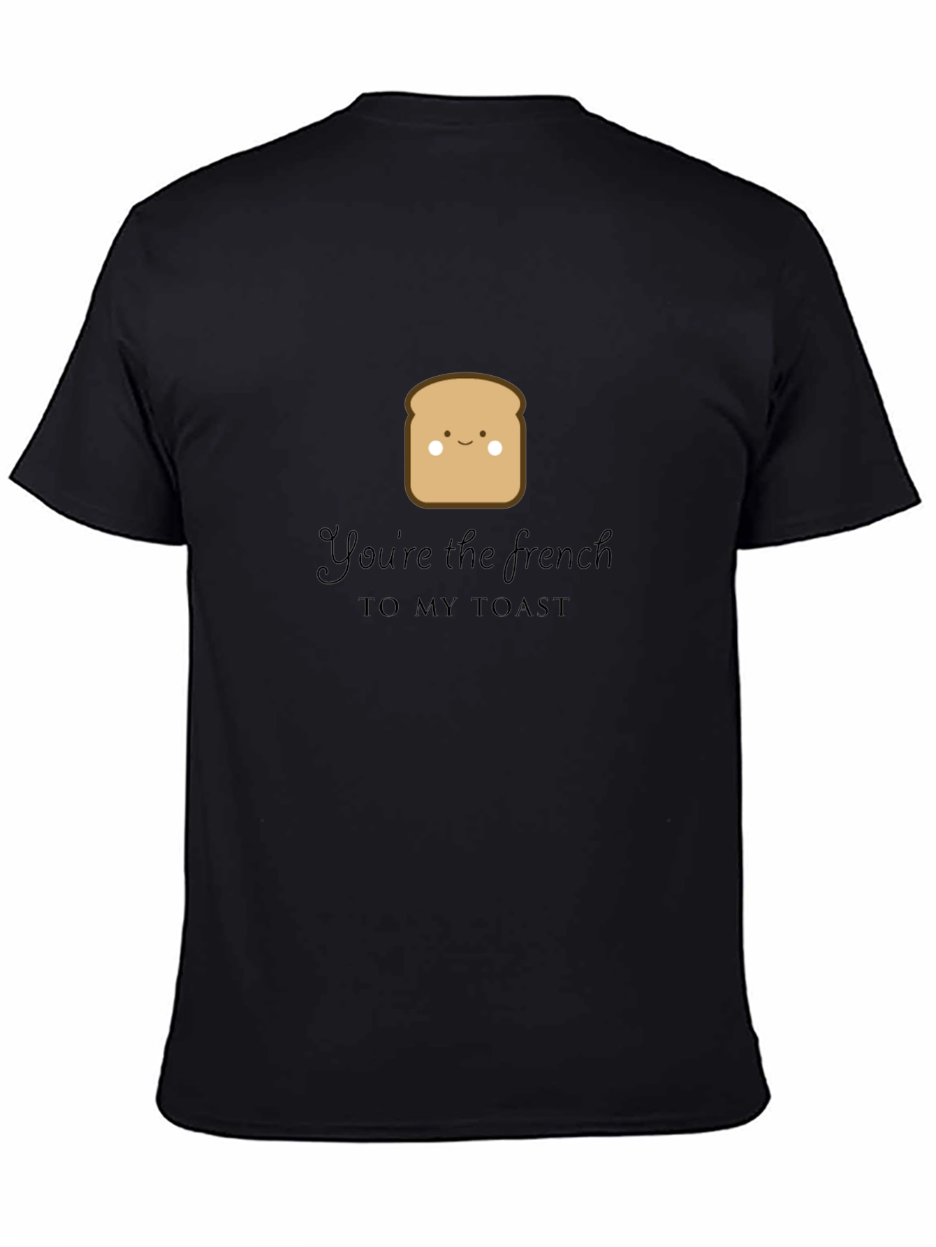 Black You're the French to My Toast Graphic Tee view 4