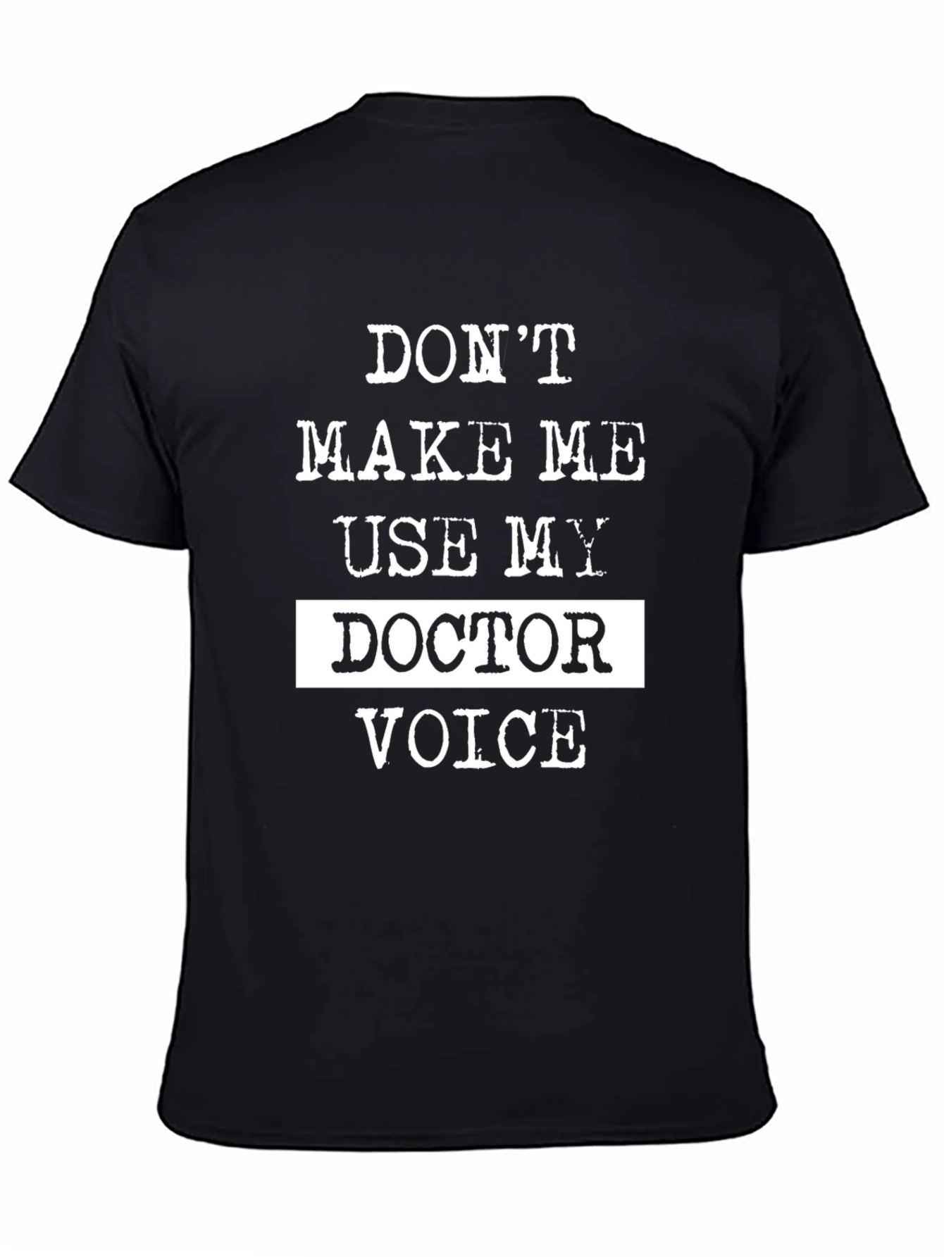 Black Don't Make Me Use My Doctor Voice T-Shirt view 4