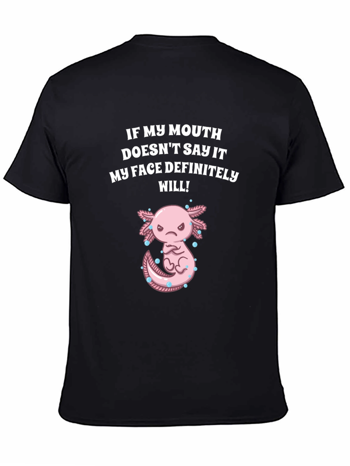 Black Funny Axolotl T-Shirt - My Face Definitely Will! view 4