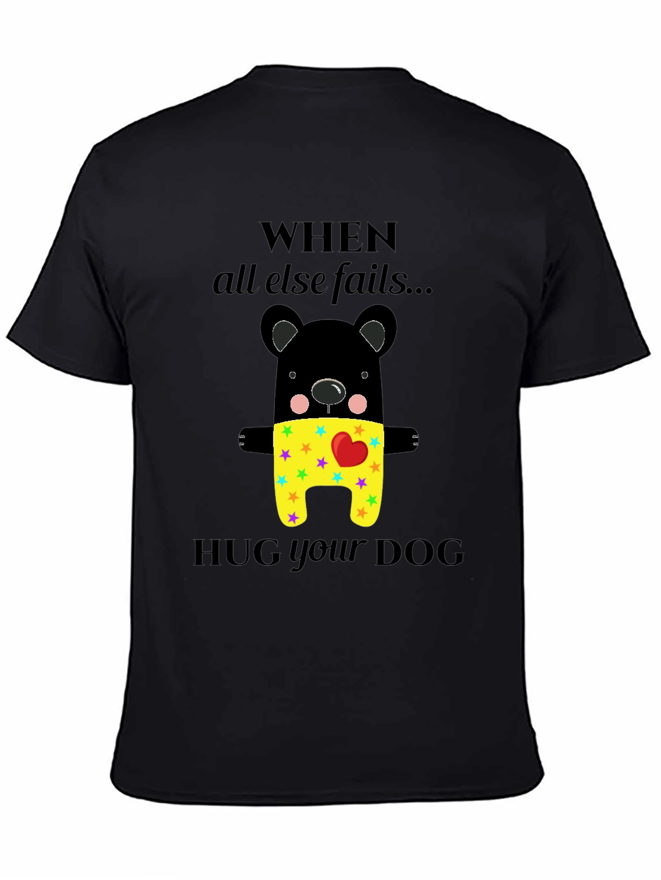 Black When All Else Fails Hug Your Dog T-Shirt view 4
