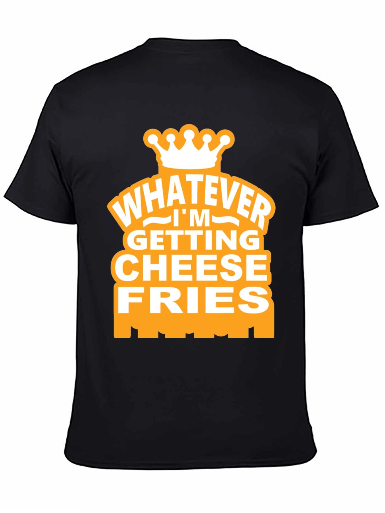 Black Whatever I'm Getting Cheese Fries Black T-Shirt view 4