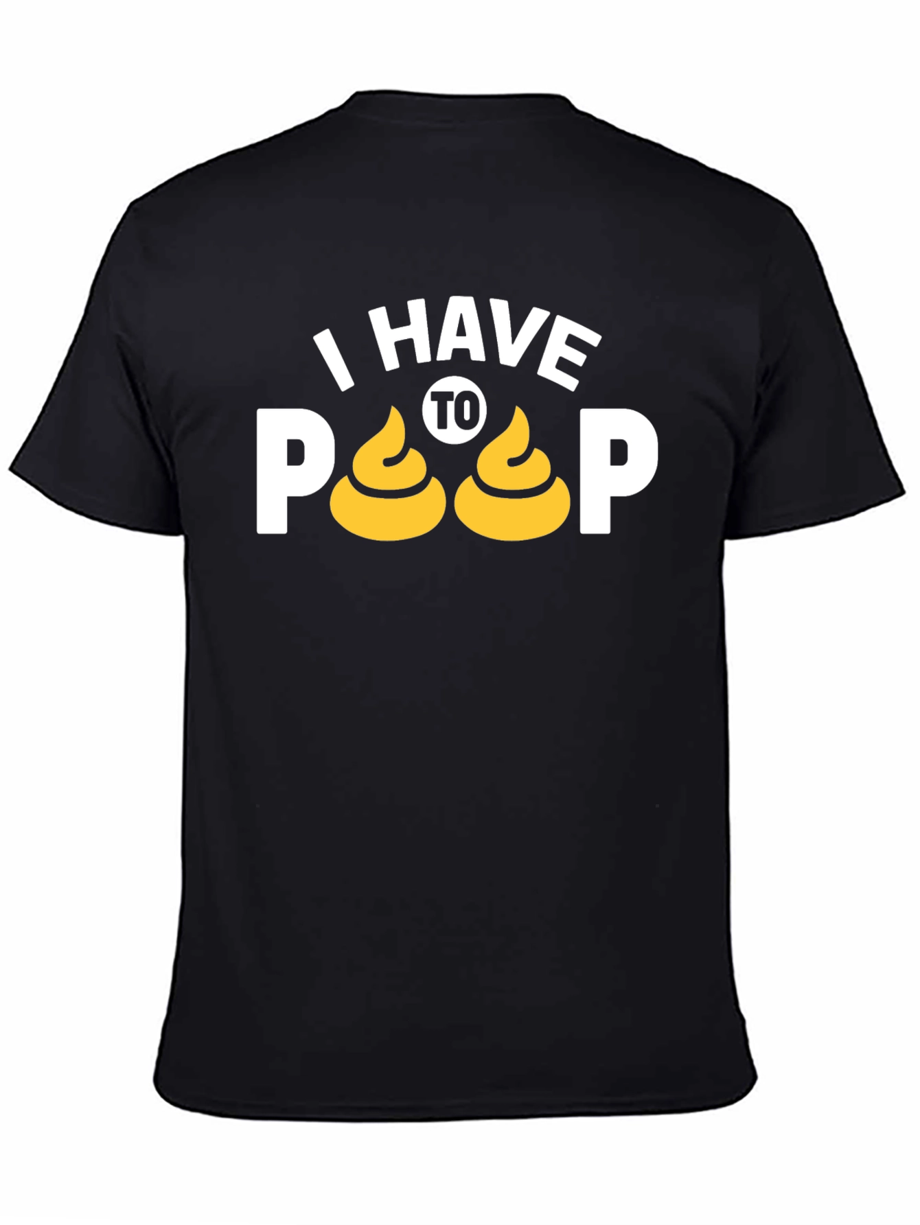 Black I Have To Poop T-Shirt Funny Graphic Tee view 4