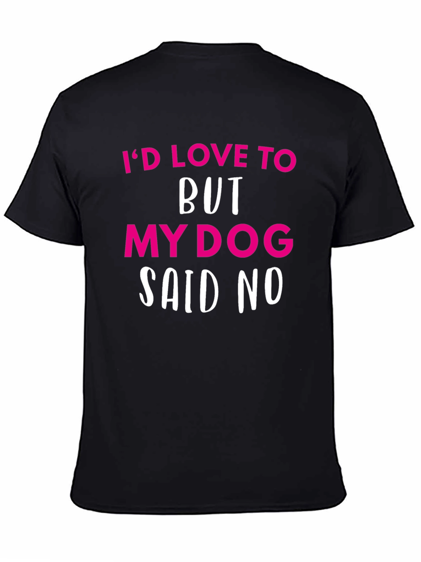 Black Funny Dog Lover T-Shirt - My Dog Said No view 4