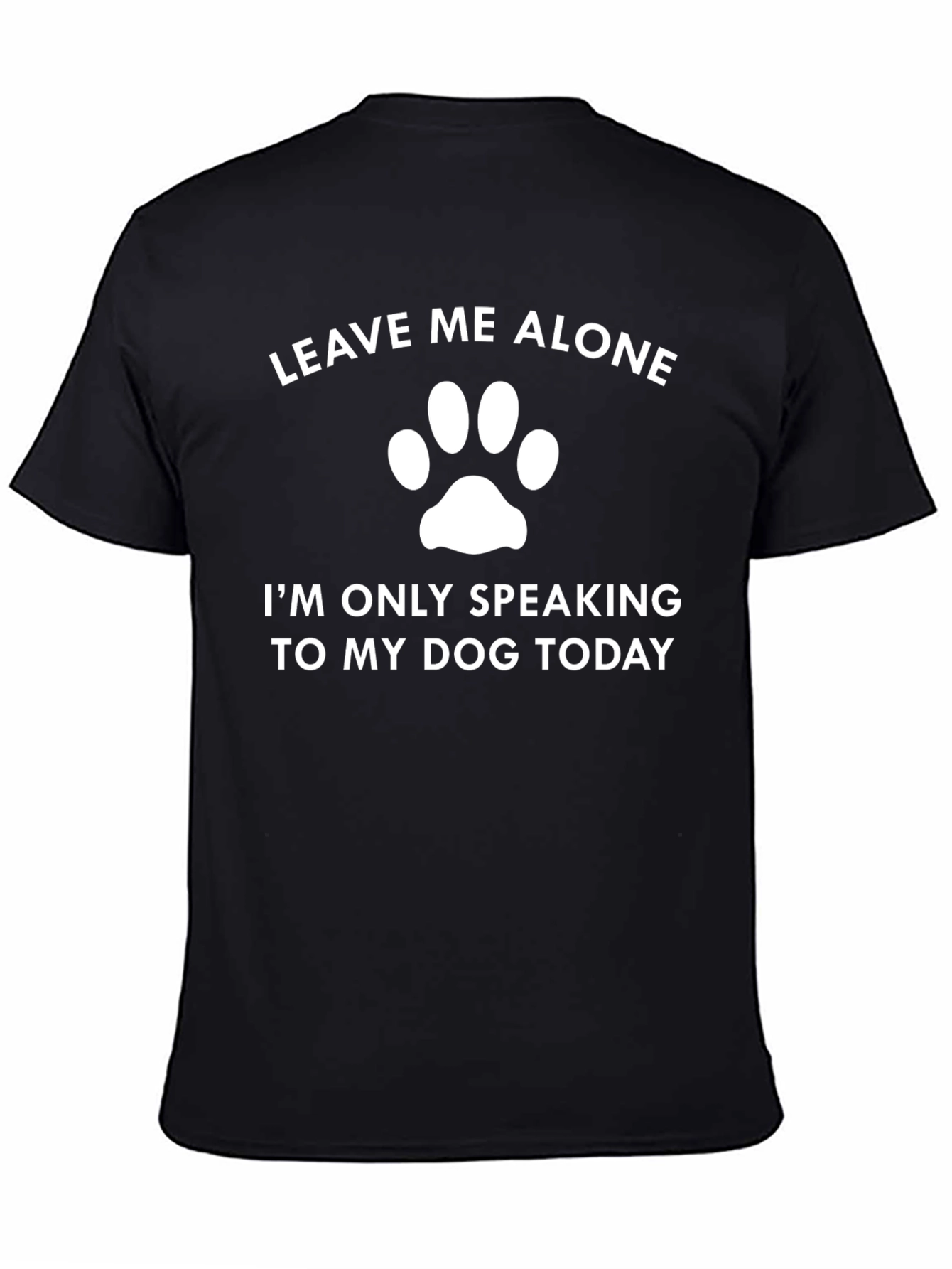 Black Leave Me Alone Dog Lover T-Shirt - Funny Canine Pet Tee view 4