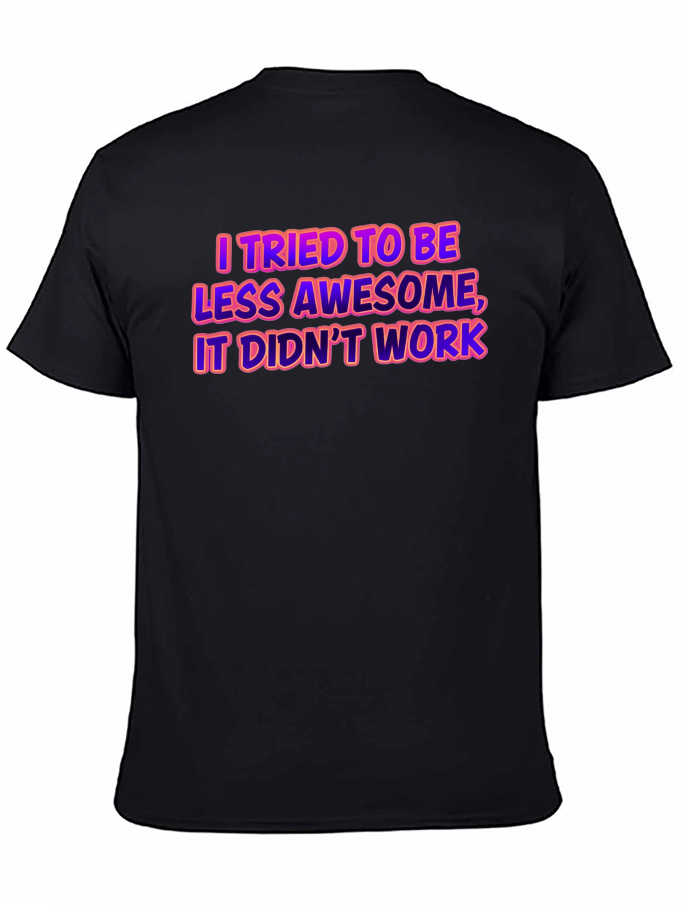 Black Funny Graphic Tee - I Tried To Be Less Awesome T-Shirt view 4