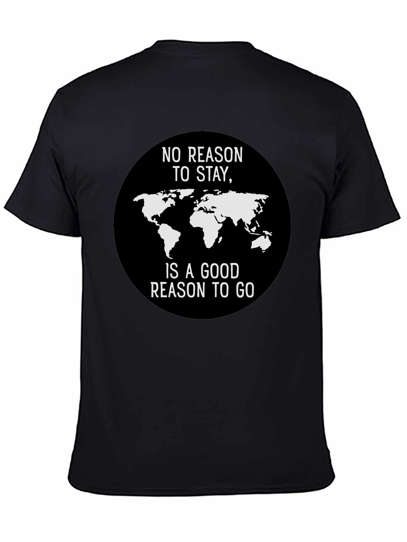 Black No Reason to Stay World Traveler T-Shirt view 4