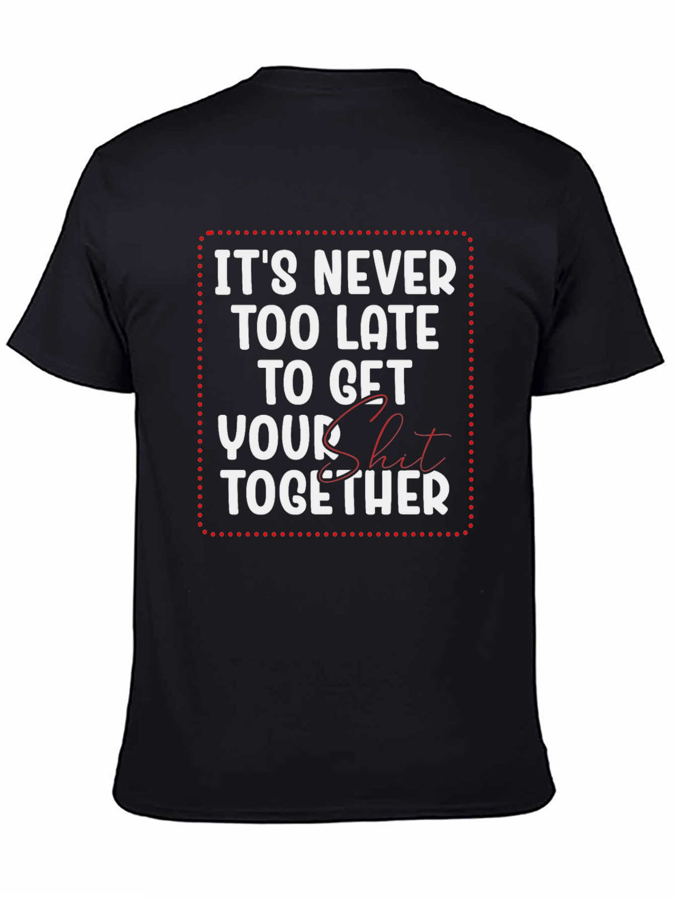 Black Funny Sarcastic T-Shirt - Get Your Act Together view 4