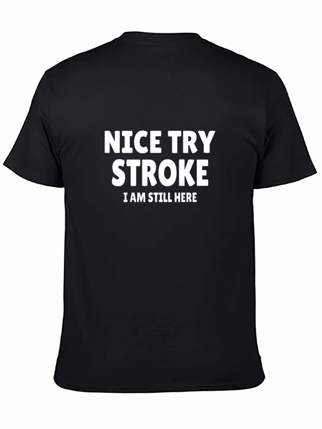 Black Nice Try Stroke T-Shirt - Survivor Humor Tee view 4