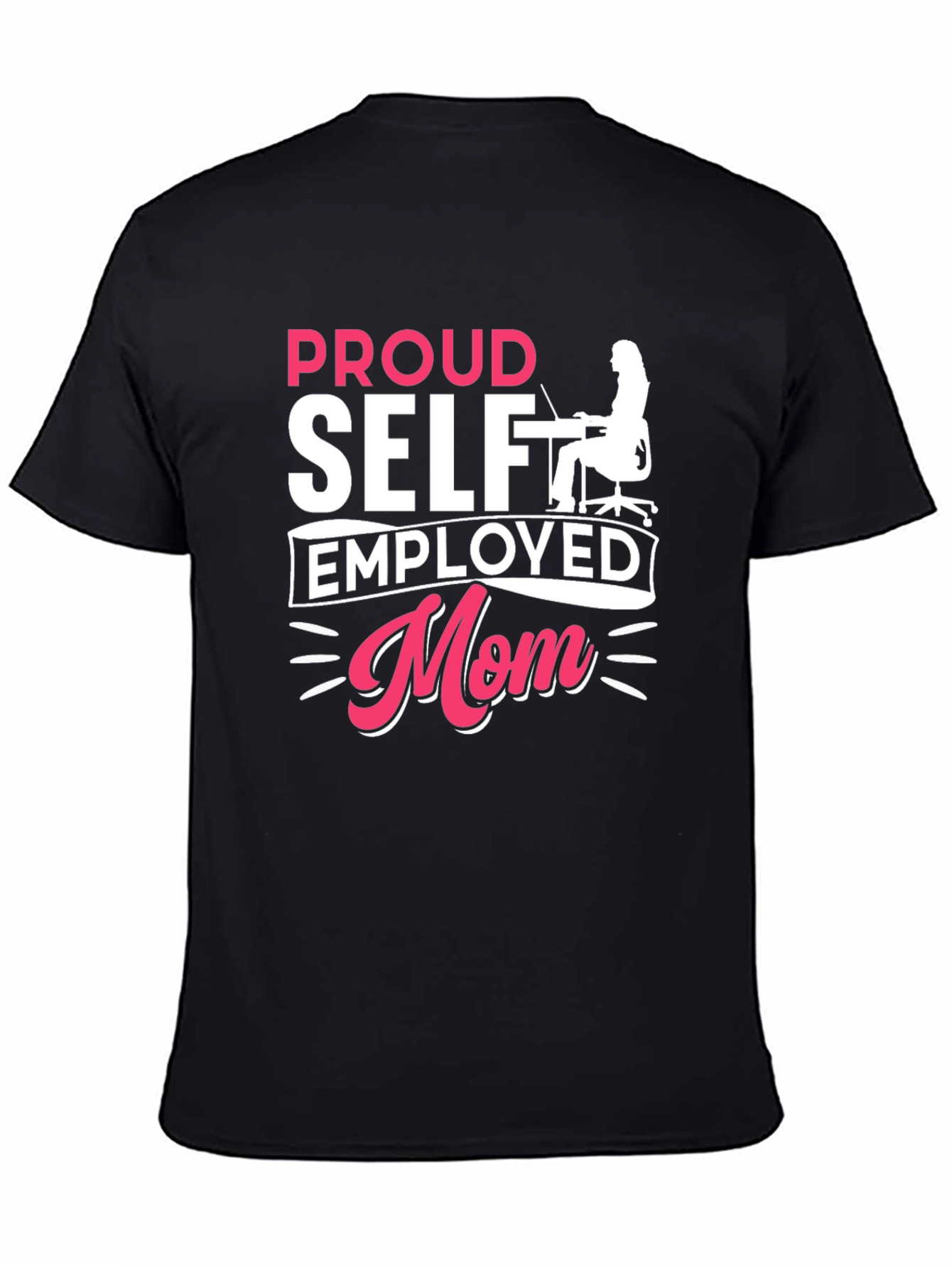 Proud Self Employed Mom T-Shirt - 4