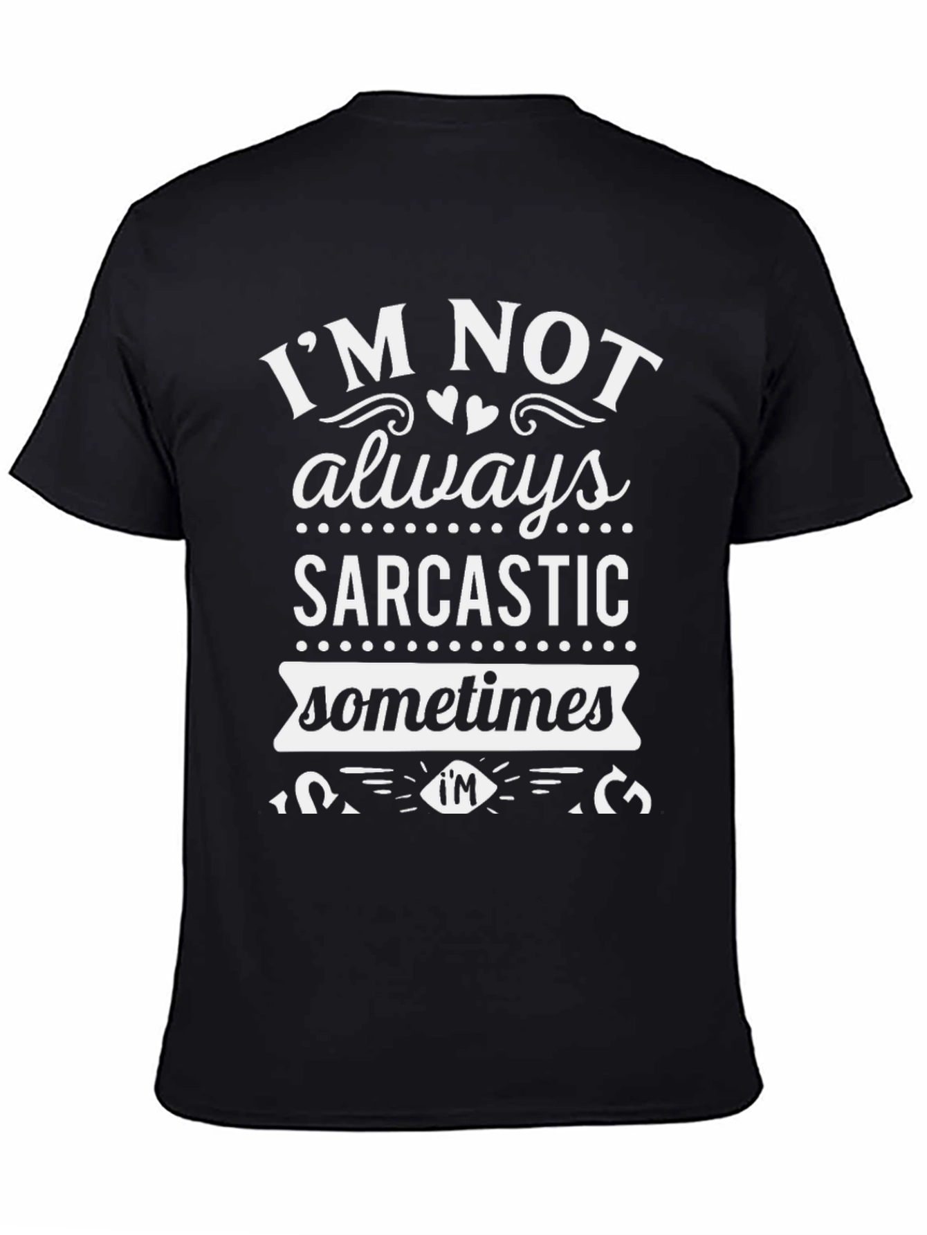 Black Sarcastic Humor T-Shirt - "I'm Not Always Sarcastic" view 4