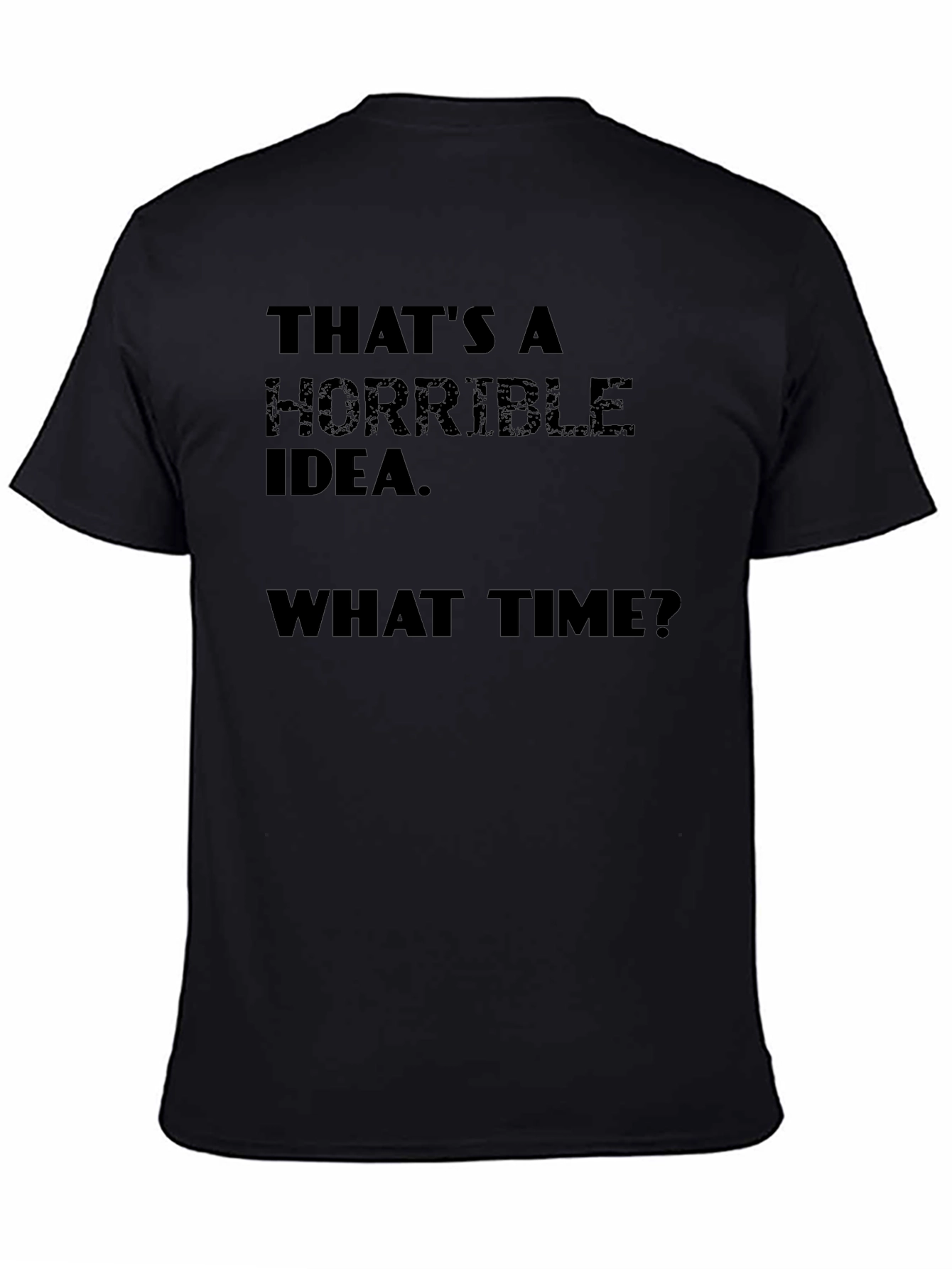 Black Horrible Idea T-Shirt - Funny Sarcastic Tee view 4