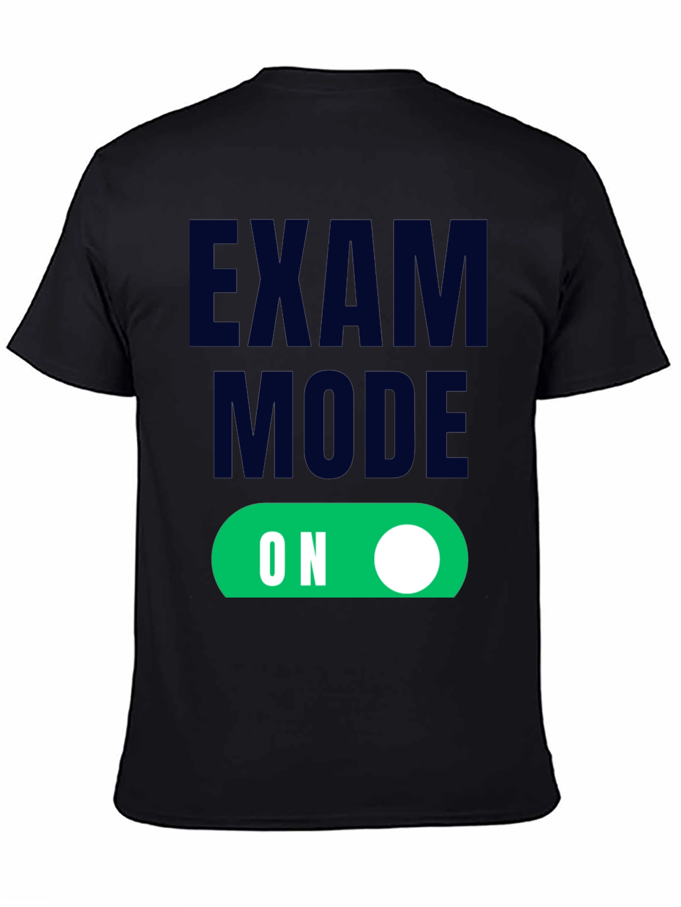 Black Exam Mode On - Funny Student T-Shirt view 4