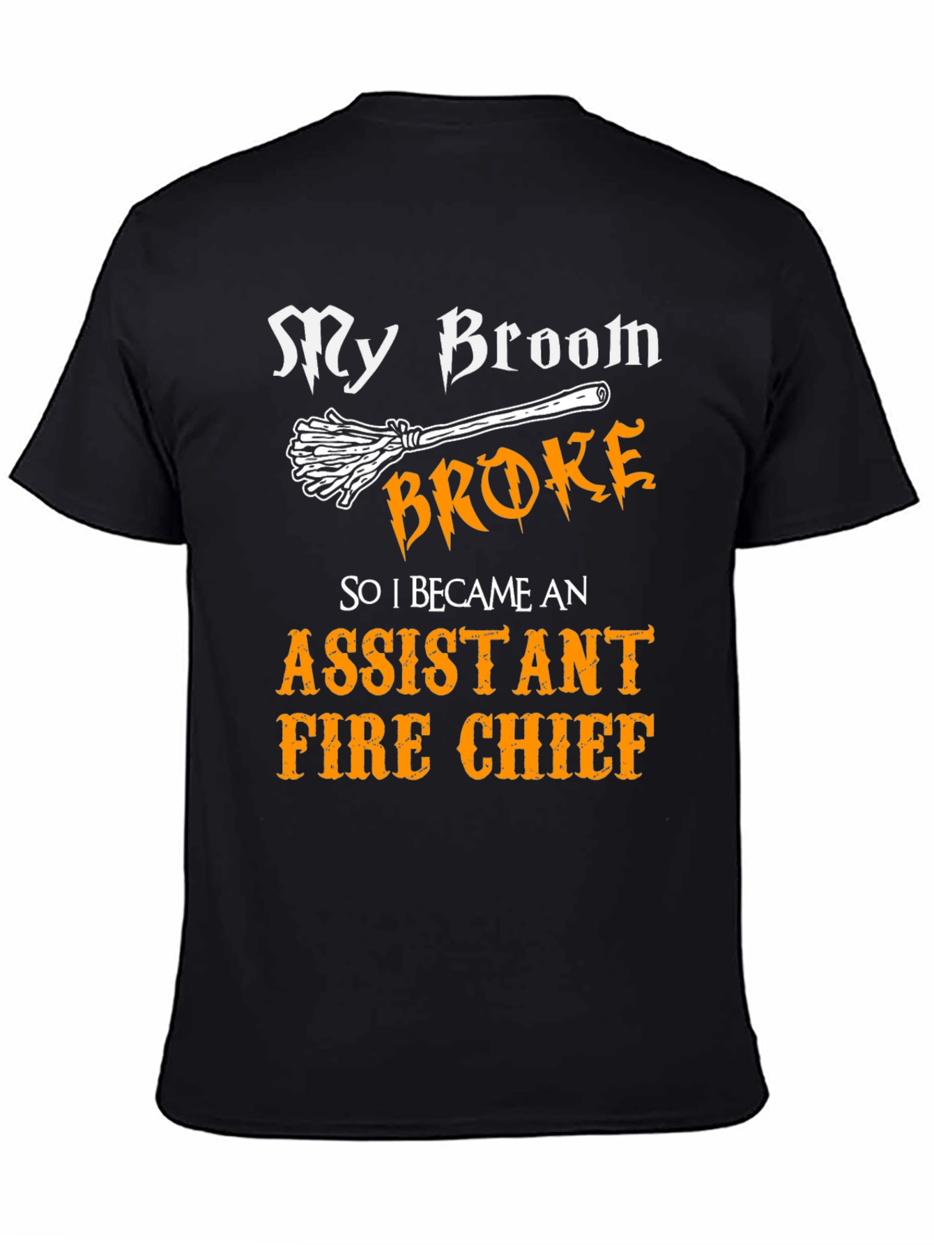 Black Funny Assistant Fire Chief T-Shirt - My Broom Broke view 4