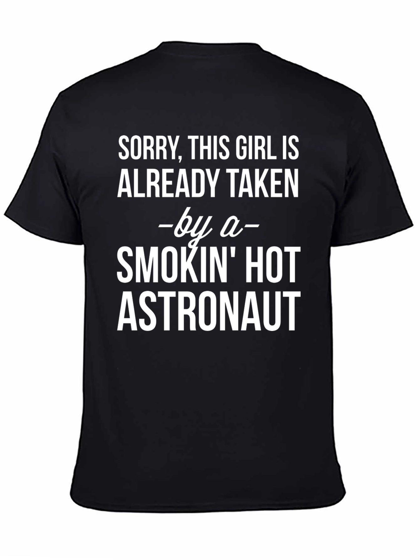 Black Sorry Taken by Hot Astronaut Graphic Tee view 4