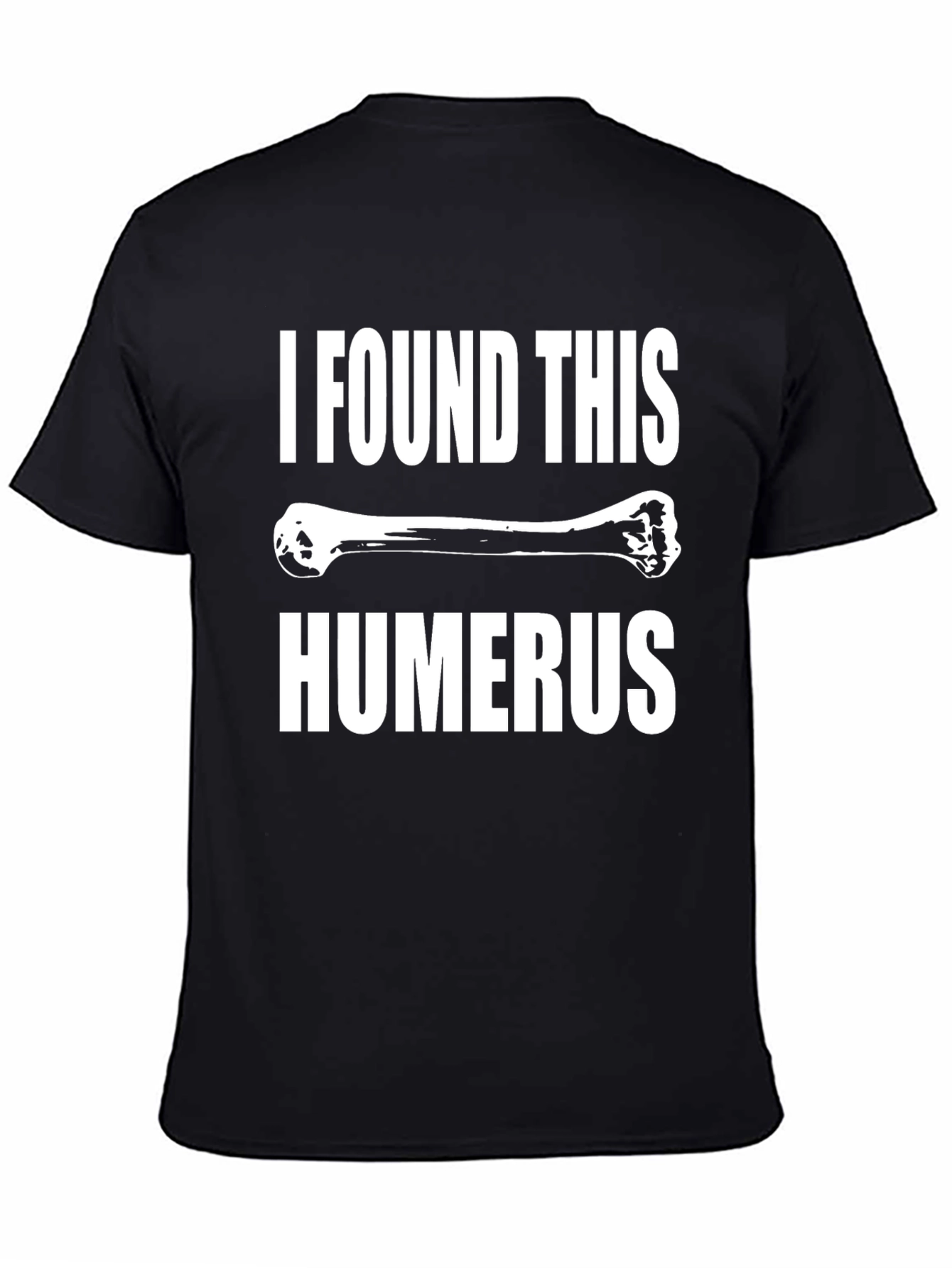 Black Funny Humerus Bone Graphic Tee - I Found This Humerus view 4