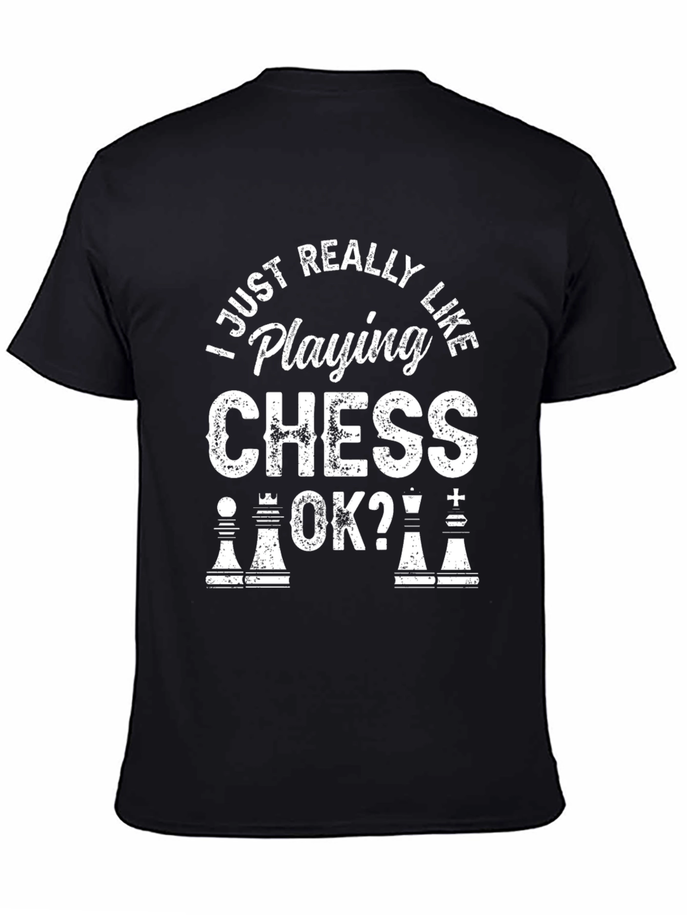 Black Chess Lover Graphic T-Shirt - "I Just Really Like Playing Chess, OK?" view 4