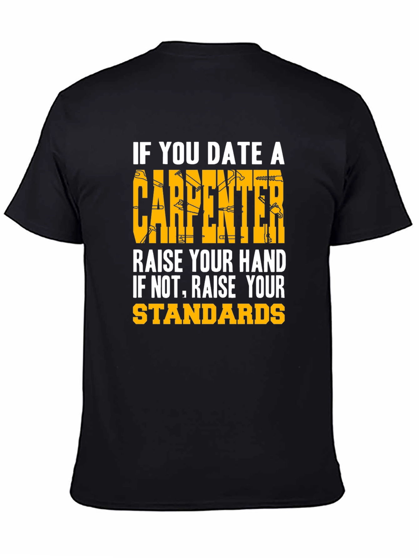 Black Carpenter Humor T-Shirt - Raise Your Standards view 4