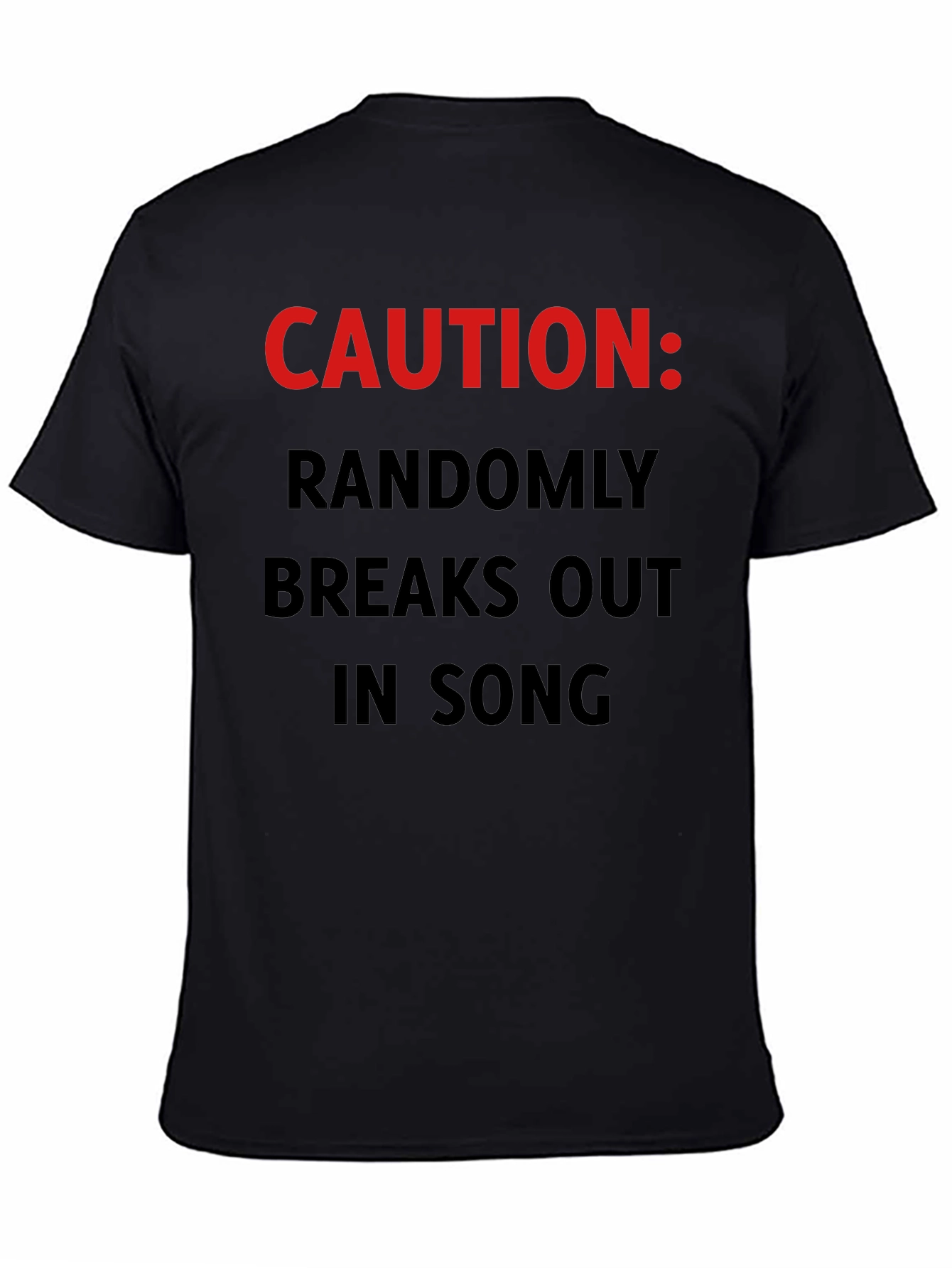 Black Caution: Randomly Breaks Out In Song T-Shirt view 4