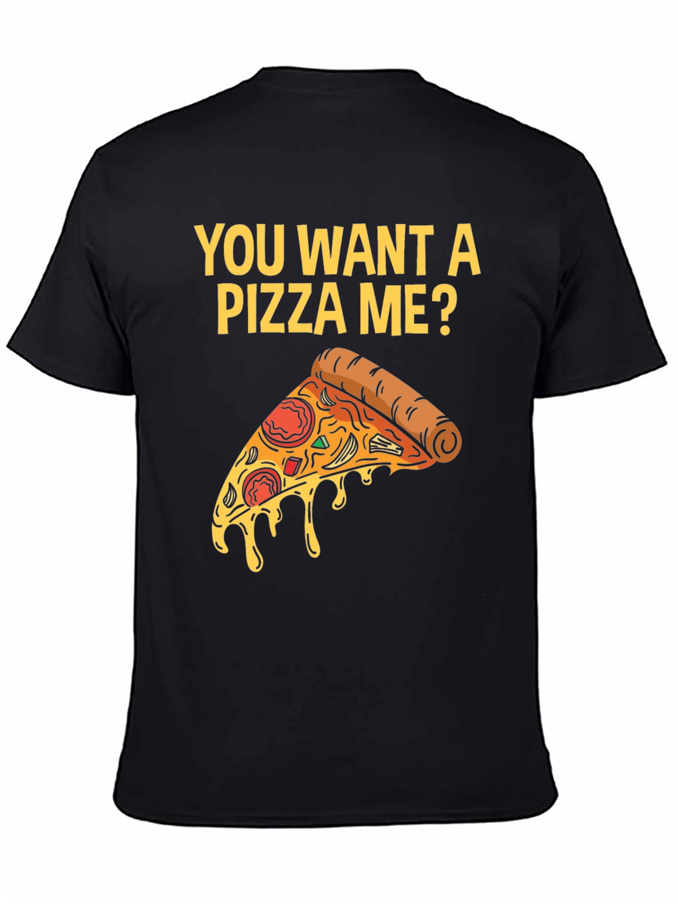 Black You Want A Pizza Me? T-Shirt view 4